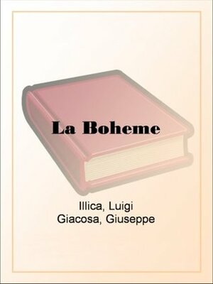La Boheme by Luigi Illica, Giuseppe Giacosa