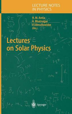 Lectures on Solar Physics by 