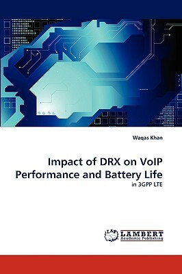 Impact of Drx on Voip Performance and Battery Life by Waqas Khan