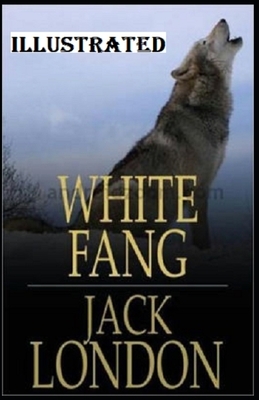 White Fang Illustrated by Jack London