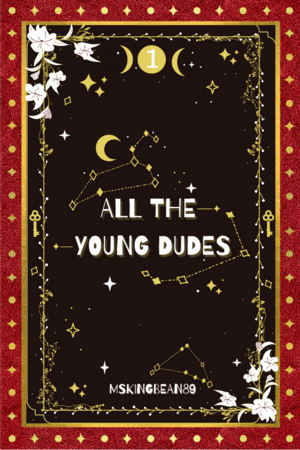 All The Young Dudes: Years 1 - 4 by MsKingBean89