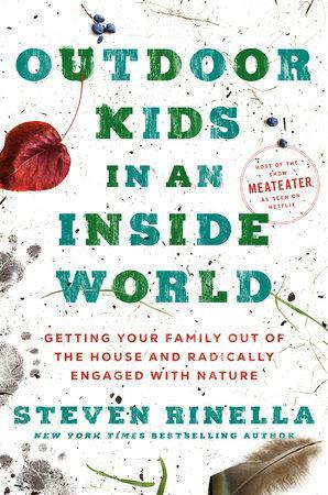 Outdoor Kids in an Inside World by Steve Rinella