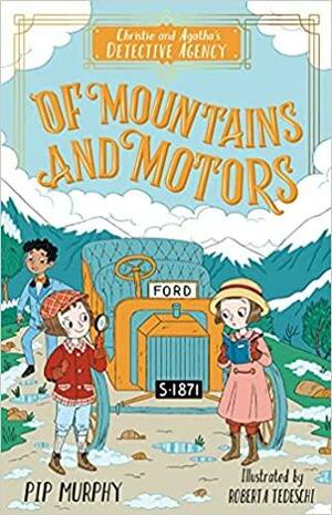 Christie and Agatha's Detective Agency: Of Mountains and Motors by Philippa Murphy, Roberta Tedeschi