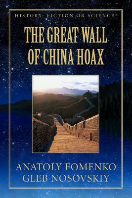 The Great Wall of China Hoax by Anatoly Fomenko, Gleb Nosovskiy