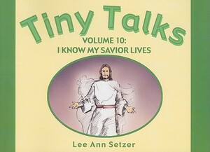 My Savior, Jesus Christ: A Year's Worth of Simple Messages That Can Be Given During Church or Family Home Evening by Lee Ann Setzer