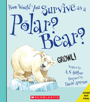 How Would You Survive as a Polar Bear? by David Stewart, Scholastic, Inc