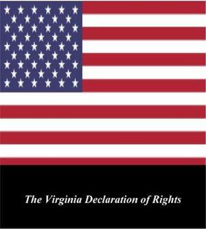 U.S. Historical Documents: The Virginia Declaration of Rights by Various, George Mason, James Madison