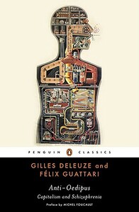 Anti-Oedipus: Capitalism and Schizophrenia by Gilles Deleuze, Félix Guattari