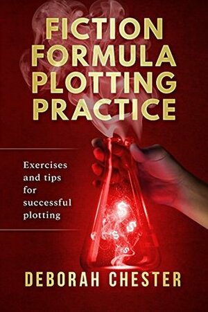 FICTION FORMULA PLOTTING PRACTICE by Deborah Chester