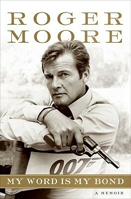 My Word is My Bond by Gareth Owen, Roger Moore