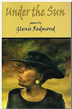 Under the Sun: Poems by Glenis Redmond