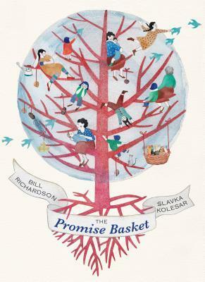 The Promise Basket by Bill Richardson, Slavka Kolesar