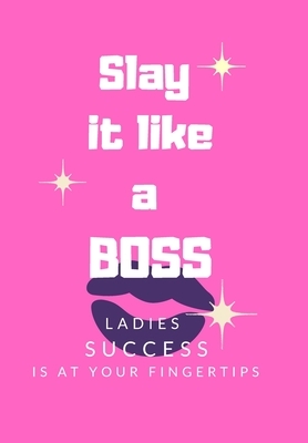 Slay it Like a Boss: Success is at your Fingertips by Krisanto Studios