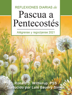 Alégrense Y Regocíjense: Reflexiones Diarias de Pascua a Pentecostés 2021 by Ronald D. Witherup