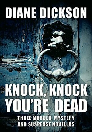 Knock, Knock, You're Dead by Diane M. Dickson
