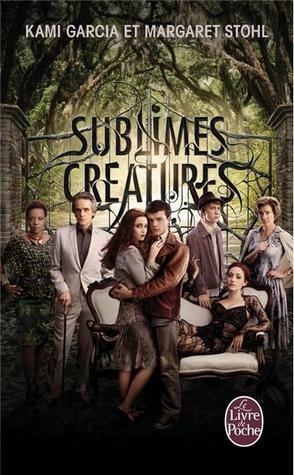 Sublimes créatures by Kami Garcia, Margaret Stohl
