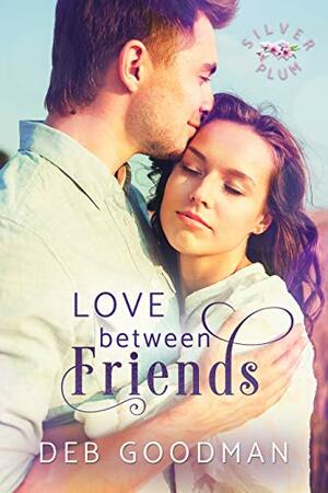 Love Between Friends: A Friends to Lovers Silver Plum Romance by Christina Schrunk, Deb Goodman