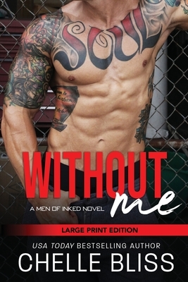 Without Me: Large Print by Chelle Bliss