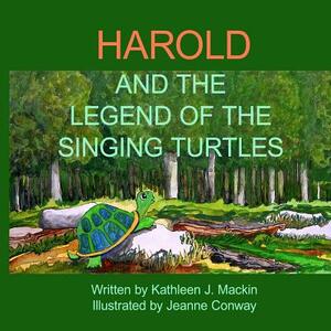 Harold and the Legend of the Singing Turtles by Kathleen J. Mackin