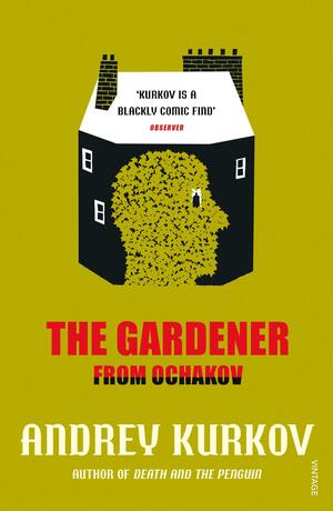 The Gardener from Ochakov by Andrey Kurkov