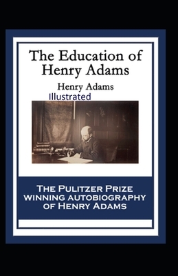 The Education of Henry Adams Illustrated by Henry Adams