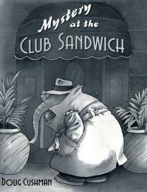 Mystery at the Club Sandwich by Doug Cushman