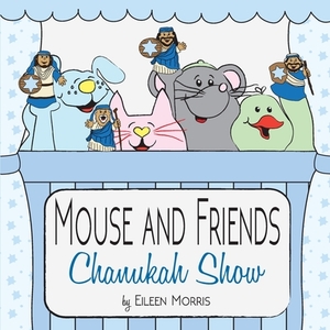 Mouse and Friends Chanukah Show by Eileen Morris