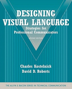 Designing Visual Language: Strategies for Professional Communicators by Charles Kostelnick, David Roberts