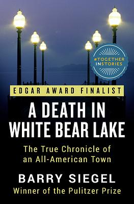 A Death in White Bear Lake by Barry Siegel