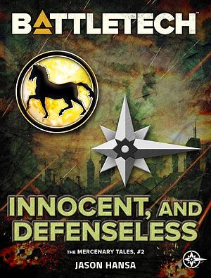 BattleTech: Innocent, and Defenseless by Jason Hansa