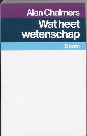 Wat heet wetenschap? by Alan F. Chalmers