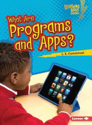 What Are Programs and Apps? by L. E. Carmichael