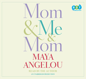 Mom & Me & Mom by Maya Angelou