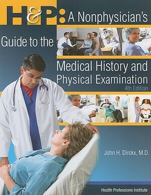 H & P: A Nonphysician's Guide to the Medical History and Physical Examination by John H. Dirckx, John H. Dirkx