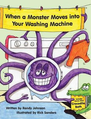 When a Monster Moves Into Your Washing Machine by Randy Johnson