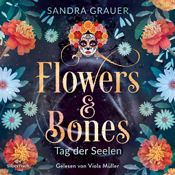 Flowers & Bones: Tag der Seelen by Sandra Grauer