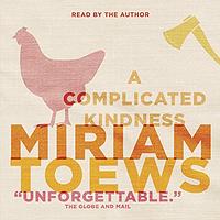 A Complicated Kindness by Miriam Toews