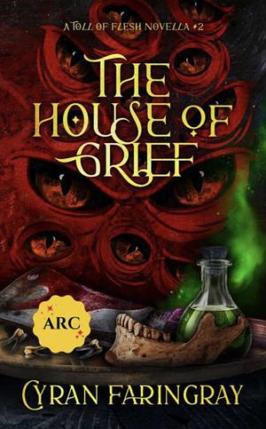 House of Grief  by Cyran Faringray