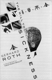 The Will To Sickness by Gerhard Roth