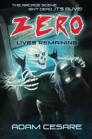 Zero Lives Remaining by Adam Cesare