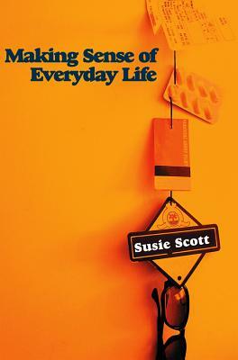 Making Sense of Everyday Life by Susie Scott