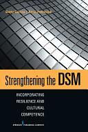 Strengthening the DSM: Incorporating Resilience and Cultural Competence by Dr. Betty Garcia, PhD, PhD, LCSW, LCSW, Anne Petrovich