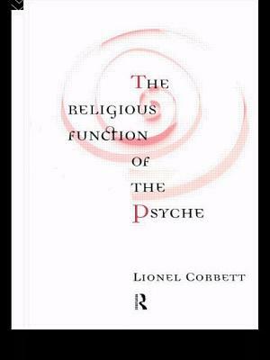 The Religious Function of the Psyche by Lionel Corbett