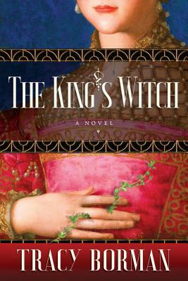 The King's Witch: Frances Gorges Historical Trilogy, Book I by Tracy Borman