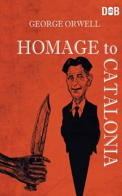 Homage To Catalonia by George Orwell