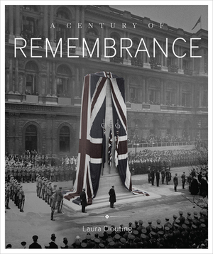 A Century of Remembrance by Laura Clouting
