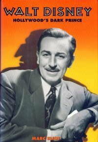 Walt Disney: Hollywood's Dark Prince : a Biography by Marc Eliot