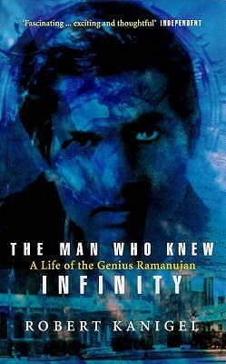 The Man Who Knew Infinity: Film tie-in by Robert Kanigel