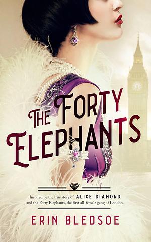 The Forty Elephants: A Novel by Erin Bledsoe, Erin Bledsoe