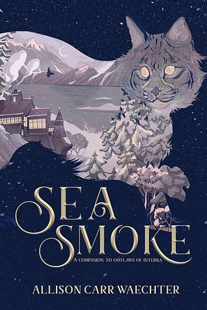 Sea Smoke: Eleven Tales of Yulmain by Allison Carr Waechter